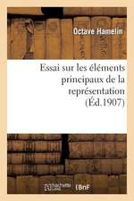 Essai Sur Les Elements Principaux de La Representation