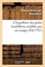 L'Hypothese Des Petits Tourbillons Justifiee Par Ses Usages, Ou L'On Fait Voir Que La Physique