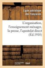 L'Organisation, L'Enseignement Menager, La Presse, L'Apostolat Direct