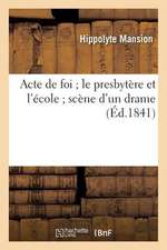 Acte de Foi; Le Presbytere Et L'Ecole; Scene D'Un Drame