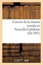 L'Oeuvre de La Mission Mariste En Nouvelle-Caledonie