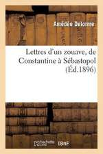 Lettres D Un Zouave, de Constantine a Sebastopol