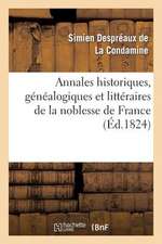 Annales Historiques, Genealogiques Et Litteraires de La Noblesse de France