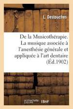 de La Musicotherapie. La Musique Associee A L Anesthesie Generale Et Appliquee A L Art Dentaire