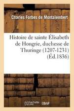 Histoire de Sainte Elisabeth de Hongrie, Duchesse de Thuringe (1207-1231)