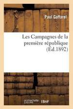 Les Campagnes de La Premiere Republique