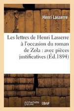 Les Lettres de Henri Lasserre A L Occasion Du Roman de Zola