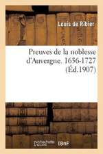 Preuves de La Noblesse D Auvergne. 1656-1727