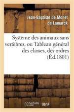 Systeme Des Animaux Sans Vertebres, Ou Tableau General Des Classes, Des Ordres Et Des Genres