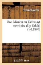 Une Mission Au Tademayt (Territoire D'In-Salah), En 1890. Rapport A M. Le Ministre de L'Instruction