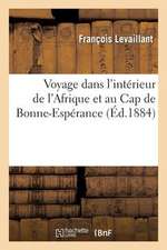 Voyage Dans L Interieur de L Afrique Et Au Cap de Bonne-Esperance