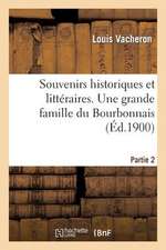 Souvenirs Historiques Et Litteraires. Une Grande Famille Du Bourbonnais. Partie 2