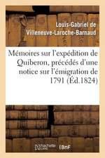 Memoires Sur L'Expedition de Quiberon, Precedes D'Une Notice Sur L'Emigration de 1791