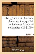 Liste Générale Et Très-Exacte Des Noms, Âges, Qualités Et Demeures. Numéro 10