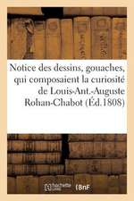 Notice Des Dessins, Gouaches, Qui Composaient La Curiosite de Feu M. Louis-Ant.-Auguste