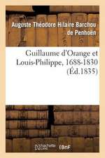 Guillaume D'Orange Et Louis-Philippe, 1688-1830