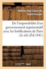 de L'Impossibilite D'Un Gouvernement Representatif Avec Les Fortifications de Paris (2e Edition)