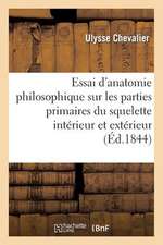 Essai D'Anatomie Philosophique Sur Les Parties Primaires Du Squelette Interieur Et Exterieur: D'Apres Le Systeme de Carus