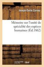 Memoire Sur L'Unite de Specialite Des Especes Humaines, Et En Particulier Sur La Concordance: Des Vues Des Physiologistes Relatives A L'Etat D'Unite E