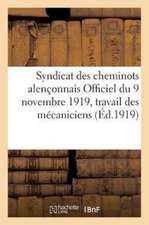 Syndicat Des Cheminots Alençonnais Officiel Du 9 Novembre 1919. Sur La Réglementation Du: Travail Des Mécaniciens, Chauffeurs Et Agents Des Trains