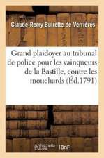 Grand plaidoyer au tribunal de police pour les vainqueurs de la Bastille, contre les mouchards