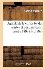 Agenda de la Curiosité, Des Artistes Et Des Amateurs: Année 1889