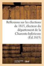 Reflexions Sur Les Elections de 1815, Electeur Du Departement de La Charente-Inferieure