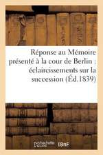 Reponse Au Memoire Presente a la Cour de Berlin