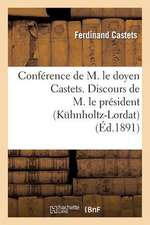 Conference de M. Le Doyen Castets. Discours de M. Le President (Kuhnholtz-Lordat)