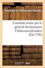 Conduite Tenue Par Le General Divisionnaire Chateauneufrandon, Relativement Au Bruit