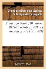 Francisco Ferrer, 10 Janvier 1859-13 Octobre 1909