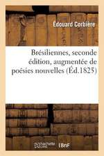 Bresiliennes, Seconde Edition, Augmentee de Poesies Nouvelles