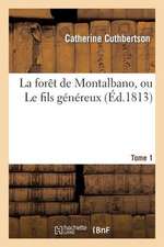 La Foret de Montalbano, Ou Le Fils Genereux. Tome 1