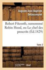 Robert Fitzooth, Surnomme Robin Hood, Ou Le Chef Des Proscrits. Tome 2