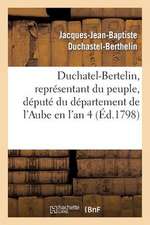 Duchatel-Bertelin, Representant Du Peuple, Depute Du Departement de L'Aube En L'An 4