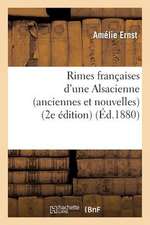 Rimes Francaises D'Une Alsacienne (Anciennes Et Nouvelles) (2e Edition)