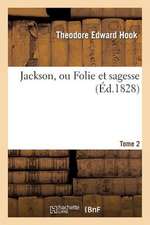 Jackson, Ou Folie Et Sagesse. Tome 2