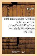 Etablissement Des Recollets de La Province de Saint-Denis a Plaisance En L'Ile de Terre-Neuve. 1689