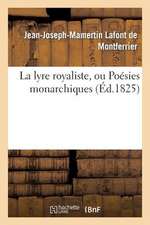 La Lyre Royaliste, Ou Poesies Monarchiques