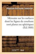 Memoire Sur Les Surfaces Dont Les Lignes de Courbure Sont Planes Ou Spheriques