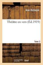 Theatre En Vers. Tome 3