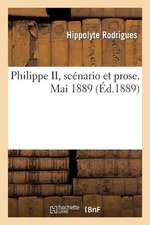 Philippe II, Scenario Et Prose. Mai 1889