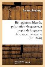 Belligerants, Blesses, Prisonniers de Guerre, a Propos de La Guerre Hispano-Americaine