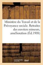 Ministere Du Travail Amp; de La Prevoyance Sociale. Retraites Des Ouvriers Mineurs, Amelioration (1