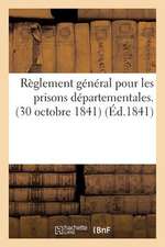 Reglement General Pour Les Prisons Departementales. (30 Octobre 1841) (Ed.1841)