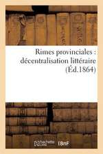 Rimes Provinciales: Decentralisation Litteraire (Ed.1864)