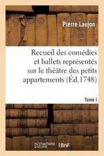 Recueil Des Comedies Et Ballets Representes Sur Le Theatre Des Petits Appartemens, T. I: Pastorale Heroique...