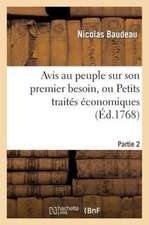 Avis Au Peuple Sur Son Premier Besoin, Ou Petits Traites Economiques. Partie 2