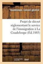 Projet de Decret Reglementant Le Service de L'Immigration a la Guadeloupe