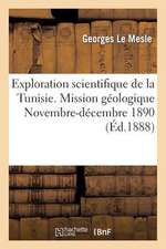 Exploration Scientifique de La Tunisie. Mission Geologique Novembre-Decembre-Janvier-Fevrier 1890: Journal de Voyage